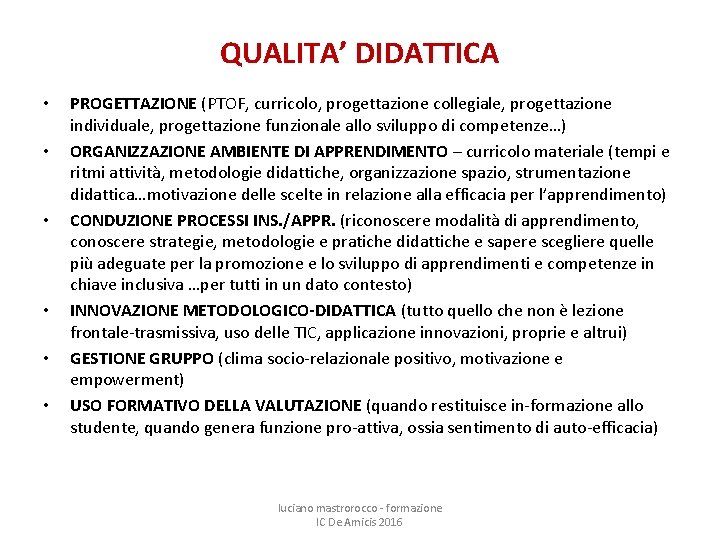 QUALITA’ DIDATTICA • • • PROGETTAZIONE (PTOF, curricolo, progettazione collegiale, progettazione individuale, progettazione funzionale