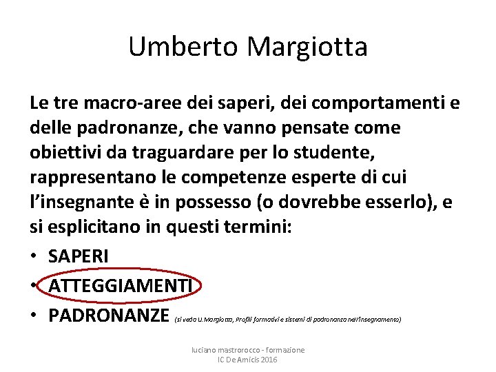Umberto Margiotta Le tre macro-aree dei saperi, dei comportamenti e delle padronanze, che vanno
