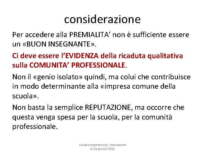 considerazione Per accedere alla PREMIALITA’ non è sufficiente essere un «BUON INSEGNANTE» . Ci