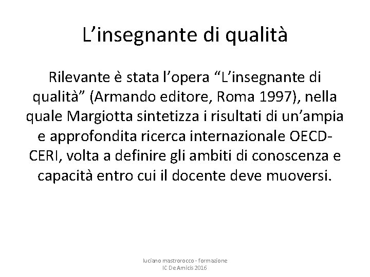 L’insegnante di qualità Rilevante e stata l’opera “L’insegnante di qualita ” (Armando editore, Roma