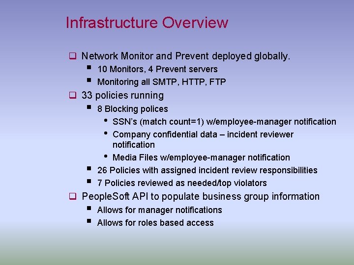 Infrastructure Overview q Network Monitor and Prevent deployed globally. § § 10 Monitors, 4