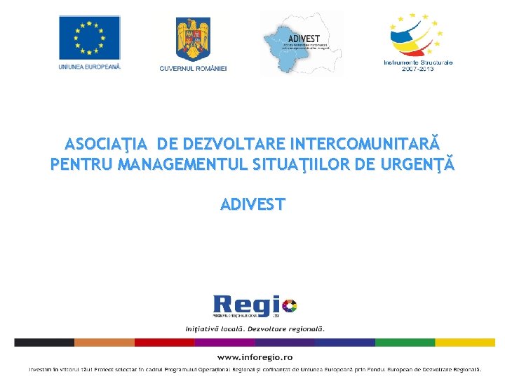 ASOCIAŢIA DE DEZVOLTARE INTERCOMUNITARĂ PENTRU MANAGEMENTUL SITUAŢIILOR DE URGENŢĂ ADIVEST 