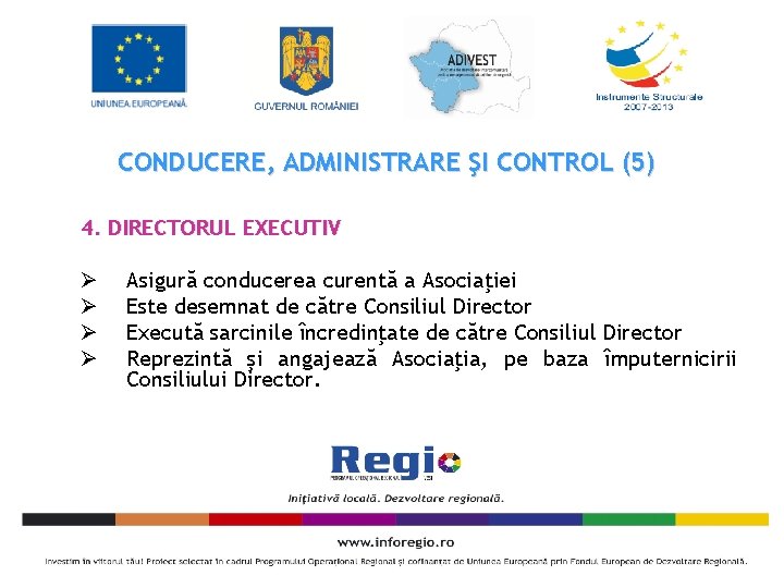 CONDUCERE, ADMINISTRARE ŞI CONTROL (5) 4. DIRECTORUL EXECUTIV Ø Ø Asigură conducerea curentă a