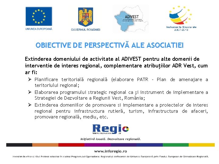 OBIECTIVE DE PERSPECTIVĂ ALE ASOCIATIEI Extinderea domeniului de activitate al ADIVEST pentru alte domenii