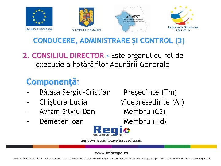 CONDUCERE, ADMINISTRARE ŞI CONTROL (3) 2. CONSILIUL DIRECTOR - Este organul cu rol de