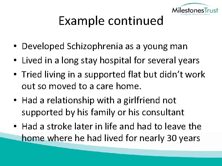 Example continued • Developed Schizophrenia as a young man • Lived in a long