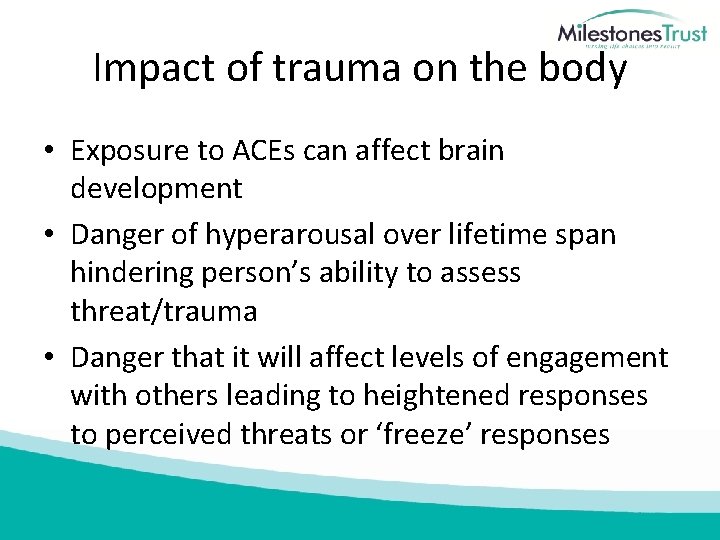 Impact of trauma on the body • Exposure to ACEs can affect brain development