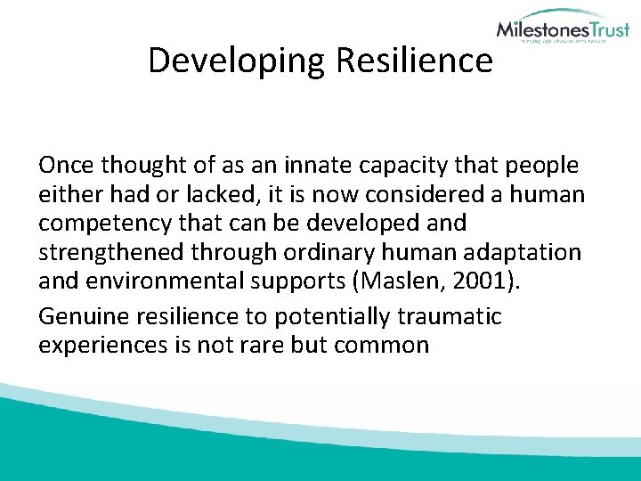 Developing Resilience Once thought of as an innate capacity that people either had or