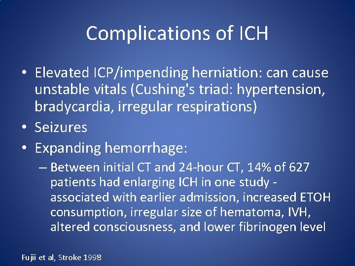 Complications of ICH • Elevated ICP/impending herniation: can cause unstable vitals (Cushing's triad: hypertension, Complications of ICH • Elevated ICP/impending herniation: can cause unstable vitals (Cushing's triad: hypertension,