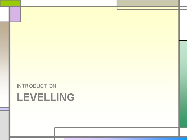 INTRODUCTION LEVELLING 