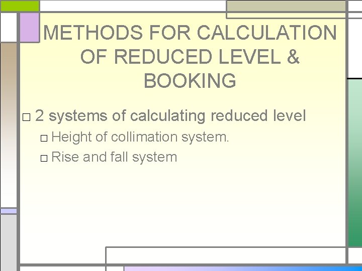 METHODS FOR CALCULATION OF REDUCED LEVEL & BOOKING □ 2 systems of calculating reduced