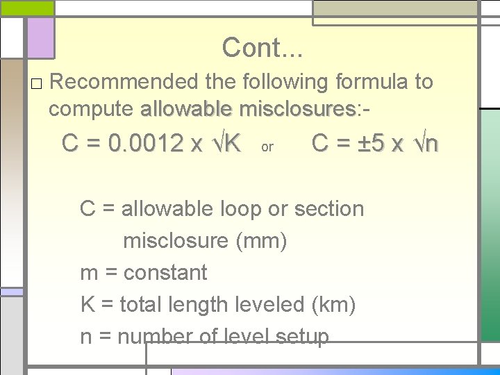 Cont. . . □ Recommended the following formula to compute allowable misclosures: misclosures C