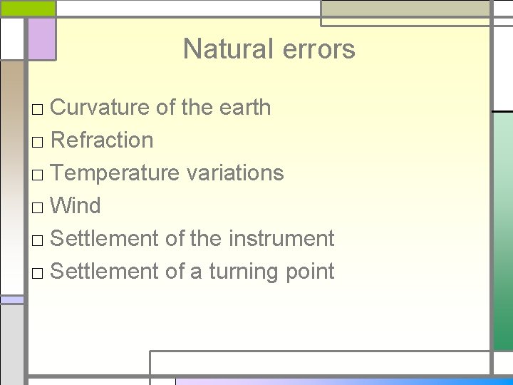 Natural errors □ Curvature of the earth □ Refraction □ Temperature variations □ Wind