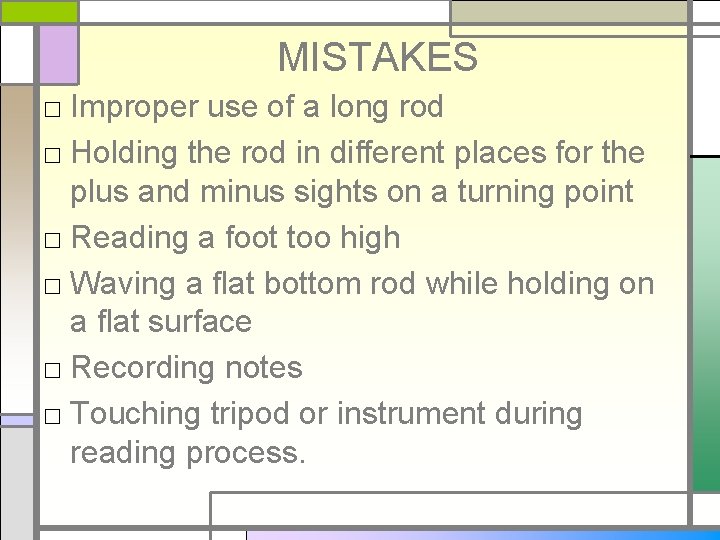 MISTAKES □ Improper use of a long rod □ Holding the rod in different