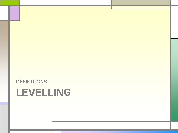 DEFINITIONS LEVELLING 