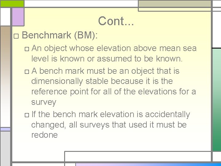 Cont. . . □ Benchmark (BM): □ An object whose elevation above mean sea
