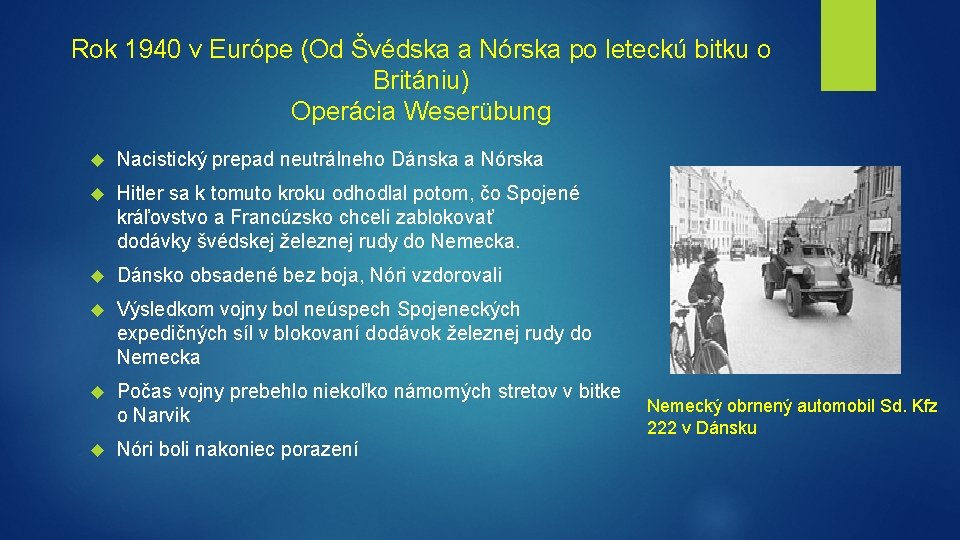 Rok 1940 v Európe (Od Švédska a Nórska po leteckú bitku o Britániu) Operácia Rok 1940 v Európe (Od Švédska a Nórska po leteckú bitku o Britániu) Operácia
