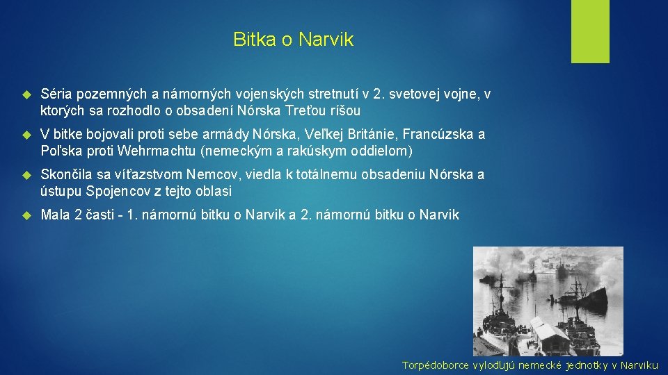 Bitka o Narvik Séria pozemných a námorných vojenských stretnutí v 2. svetovej vojne, v Bitka o Narvik Séria pozemných a námorných vojenských stretnutí v 2. svetovej vojne, v