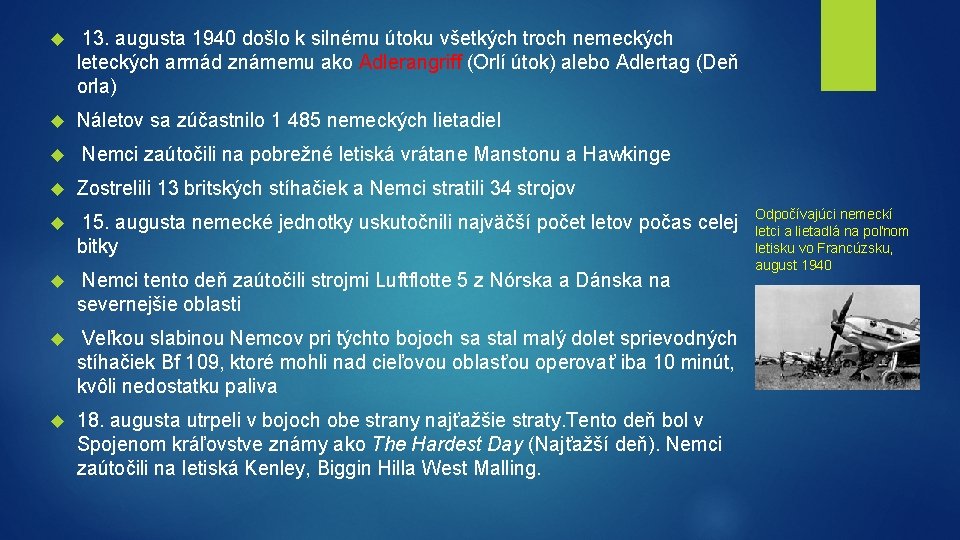 13. augusta 1940 došlo k silnému útoku všetkých troch nemeckých leteckých armád známemu 13. augusta 1940 došlo k silnému útoku všetkých troch nemeckých leteckých armád známemu