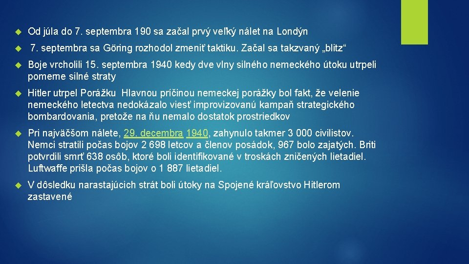 Od júla do 7. septembra 190 sa začal prvý veľký nálet na Londýn Od júla do 7. septembra 190 sa začal prvý veľký nálet na Londýn