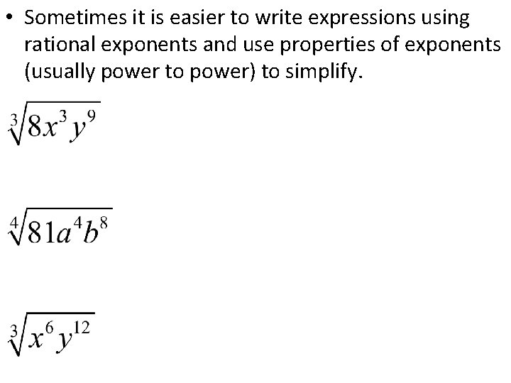  • Sometimes it is easier to write expressions using rational exponents and use