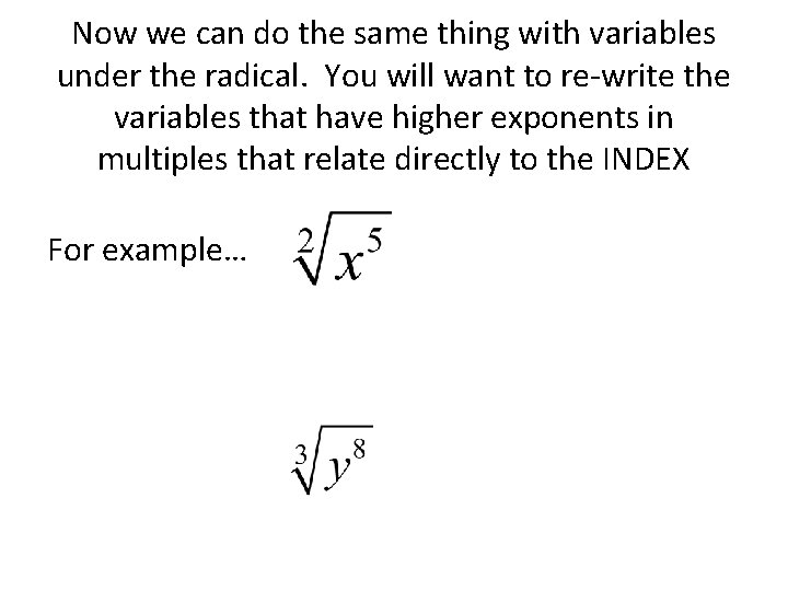 Now we can do the same thing with variables under the radical. You will