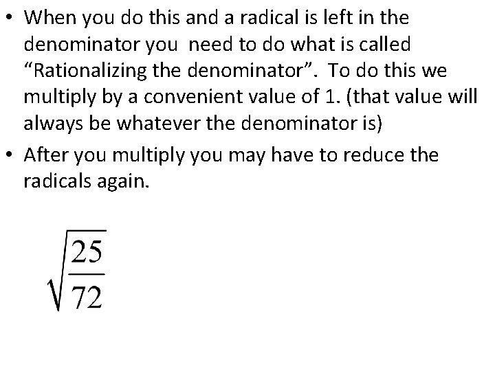  • When you do this and a radical is left in the denominator