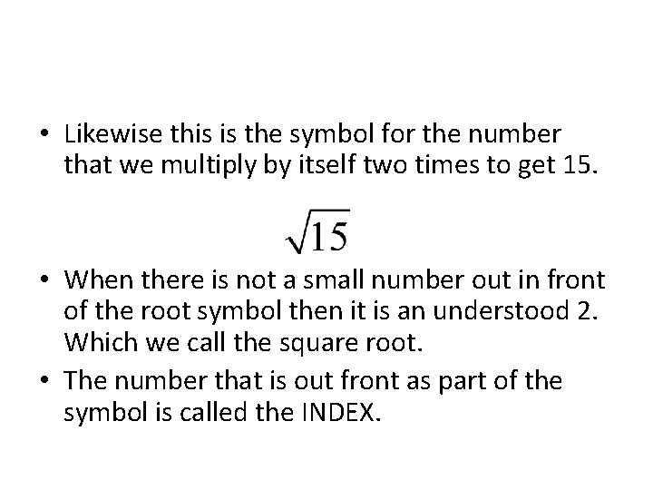  • Likewise this is the symbol for the number that we multiply by