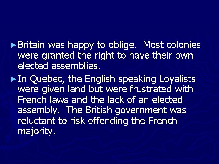 ► Britain was happy to oblige. Most colonies were granted the right to have