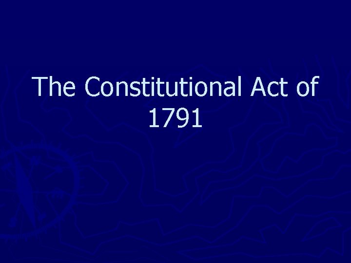 The Constitutional Act of 1791 