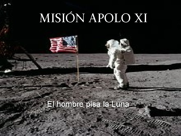 MISIÓN APOLO XI El hombre pisa la Luna 