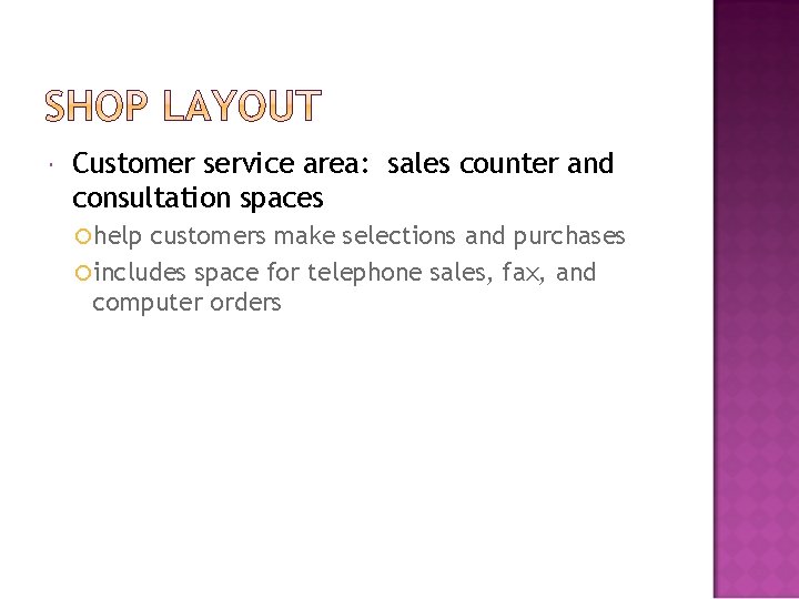  Customer service area: sales counter and consultation spaces help customers make selections and