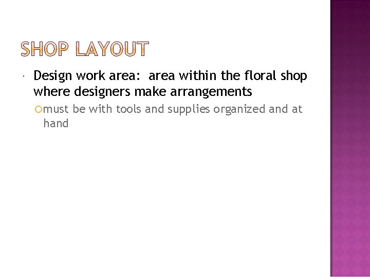  Design work area: area within the floral shop where designers make arrangements must