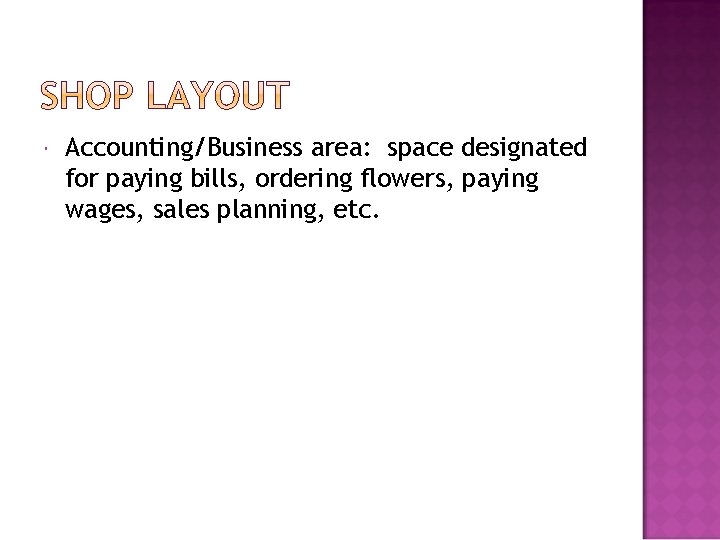  Accounting/Business area: space designated for paying bills, ordering flowers, paying wages, sales planning,