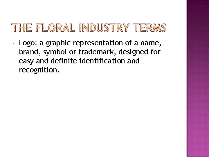  Logo: a graphic representation of a name, brand, symbol or trademark, designed for