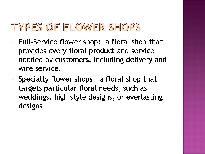  Full-Service flower shop: a floral shop that provides every floral product and service