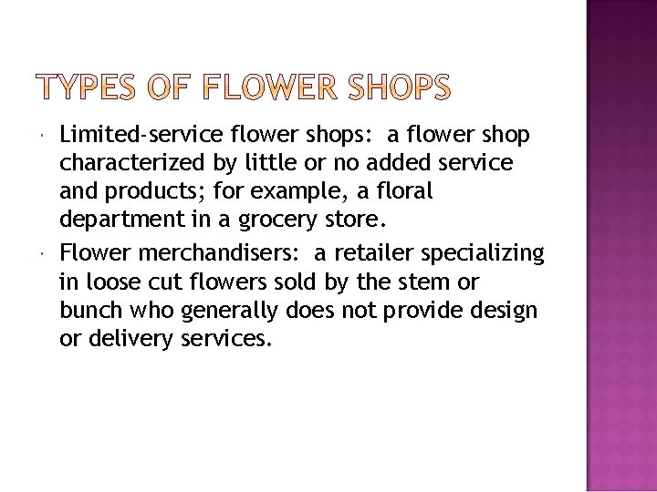  Limited-service flower shops: a flower shop characterized by little or no added service