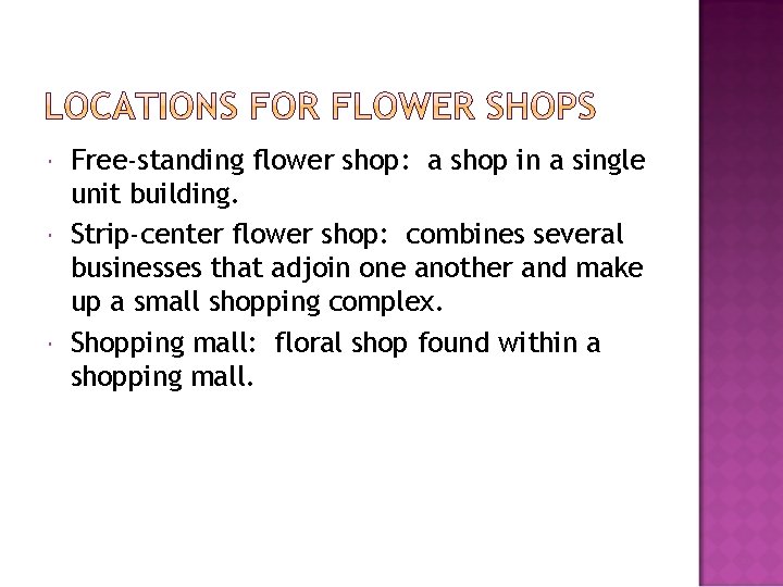  Free-standing flower shop: a shop in a single unit building. Strip-center flower shop: