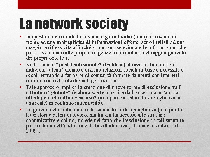 La network society • In questo nuovo modello di società gli individui (nodi) si