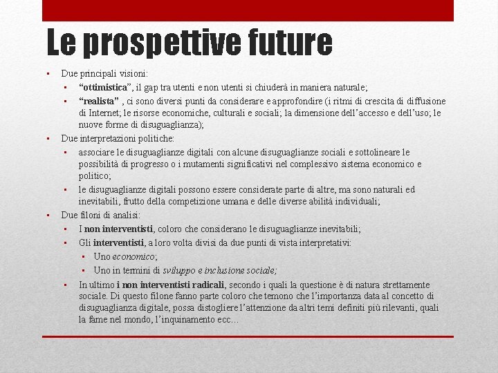 Le prospettive future • • • Due principali visioni: • “ottimistica”, il gap tra