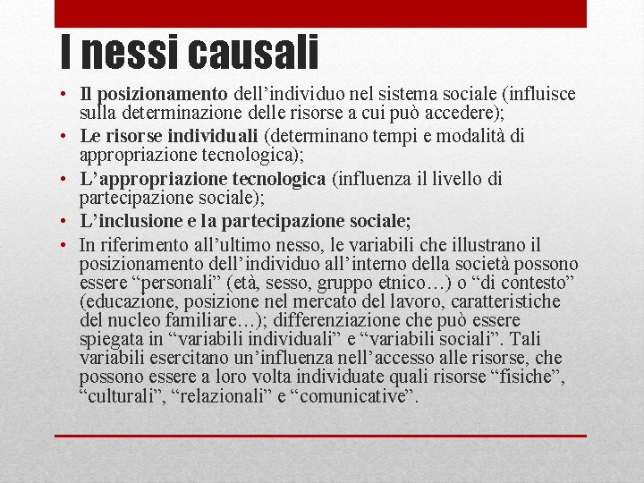 I nessi causali • Il posizionamento dell’individuo nel sistema sociale (influisce sulla determinazione delle