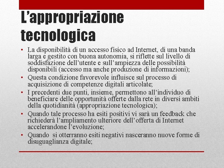 L’appropriazione tecnologica • La disponibilità di un accesso fisico ad Internet, di una banda