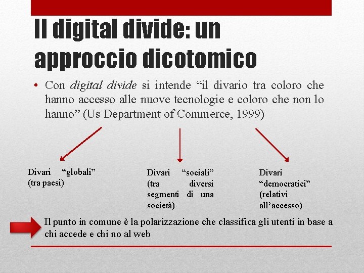 Il digital divide: un approccio dicotomico • Con digital divide si intende “il divario