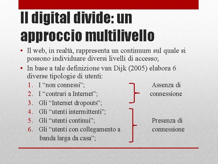 Il digital divide: un approccio multilivello • Il web, in realtà, rappresenta un continuum