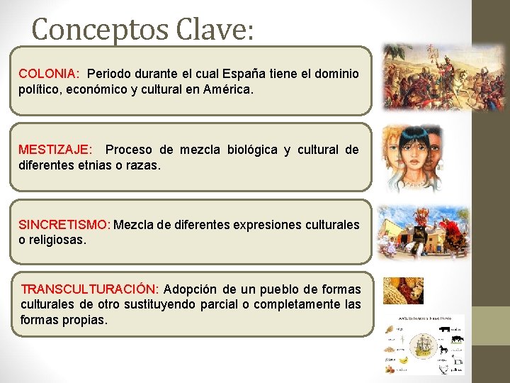 Conceptos Clave: COLONIA: Periodo durante el cual España tiene el dominio político, económico y