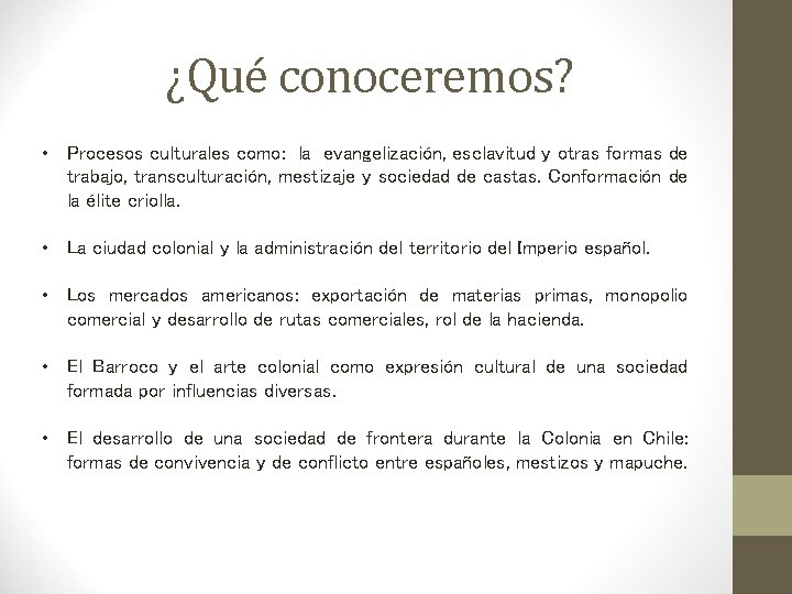 ¿Qué conoceremos? • Procesos culturales como: la evangelización, esclavitud y otras formas de trabajo,