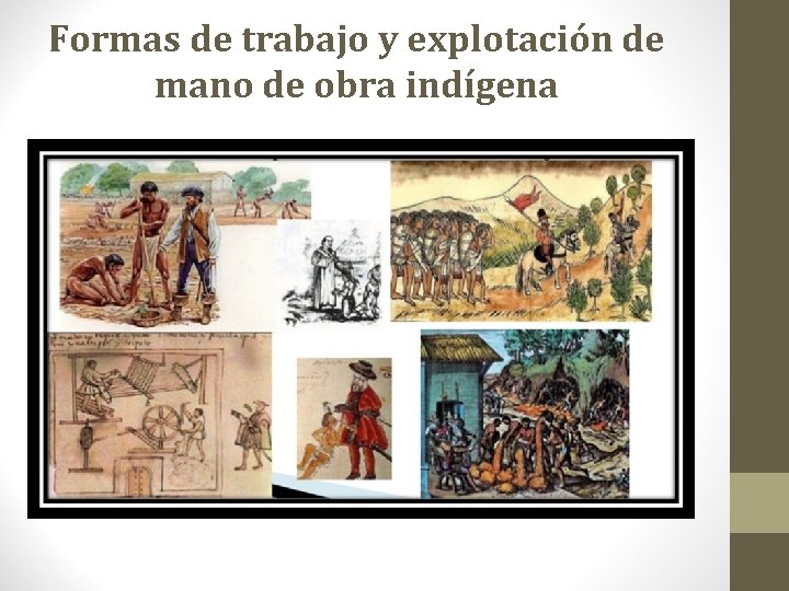 Formas de trabajo y explotación de mano de obra indígena 