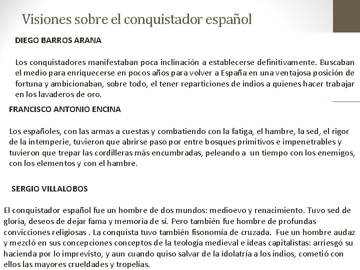 Visiones sobre el conquistador español DIEGO BARROS ARANA Los conquistadores manifestaban poca inclinación a