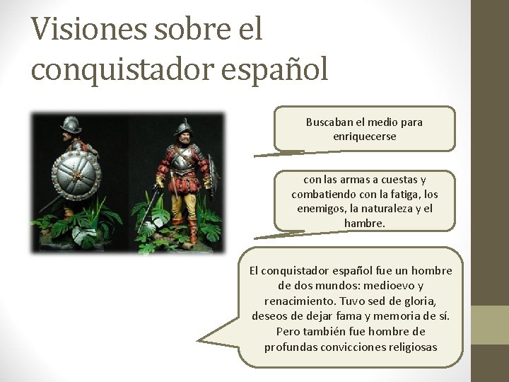 Visiones sobre el conquistador español Buscaban el medio para enriquecerse con las armas a