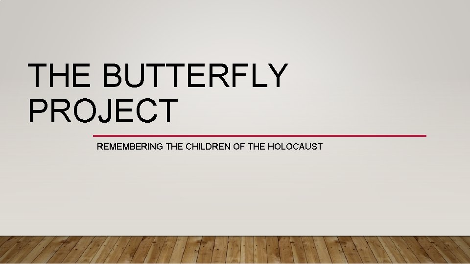 THE BUTTERFLY PROJECT REMEMBERING THE CHILDREN OF THE HOLOCAUST 